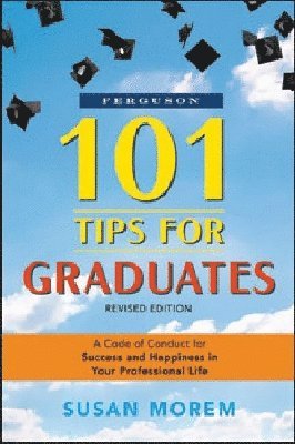 Facts On File, Susan Morem - 101 Tips for Graduates, Häftad