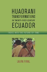 bokomslag Huaorani Transformations in Twenty-First-Century Ecuador