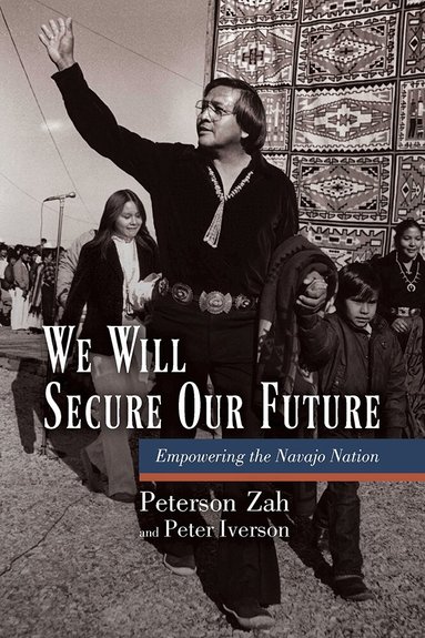 Peterson Zah, Peter Iverson - We Will Secure Our Future, Inbunden