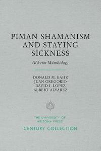 bokomslag Piman Shamanism and Staying Sickness (Ka:cim Mumkidag)