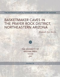 bokomslag Basketmaker Caves in the Prayer Rock District, Northeastern Arizona