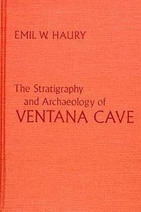 bokomslag The Stratigraphy and Archaeology of Ventana Cave