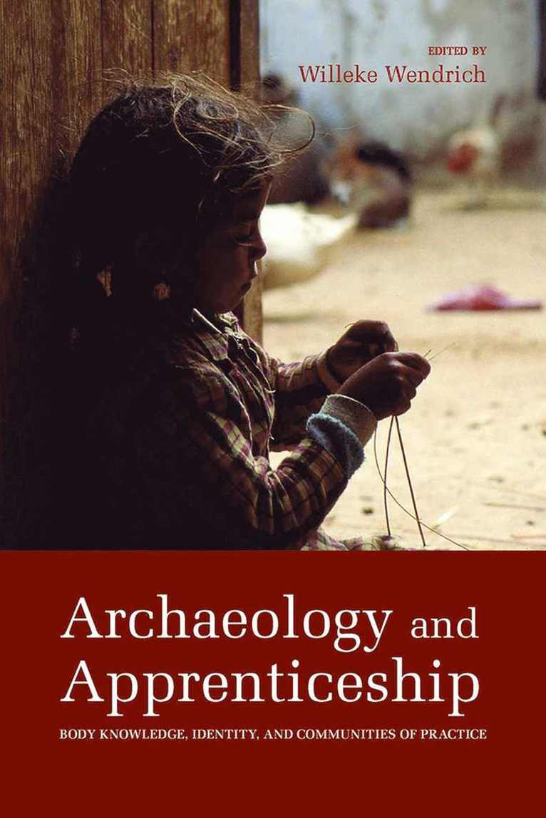 Willeke Wendrich - Archaeology and Apprenticeship, Inbunden