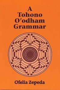 bokomslag A Tohono O'Odham Grammar