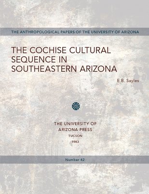 The Cochise Cultural Sequence in Southeastern Arizona 1