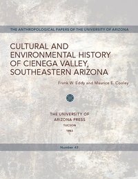 bokomslag Cultural and Environmental History of Cienega Valley, Southeastern Arizona