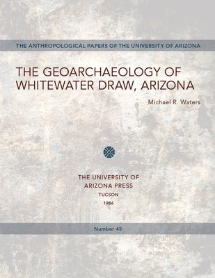 The Geoarchaeology of Whitewater Draw, Arizona 1