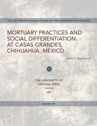 bokomslag Mortuary Practices and Social Differentiation at Casas Grandes, Chihuahua, Mexico