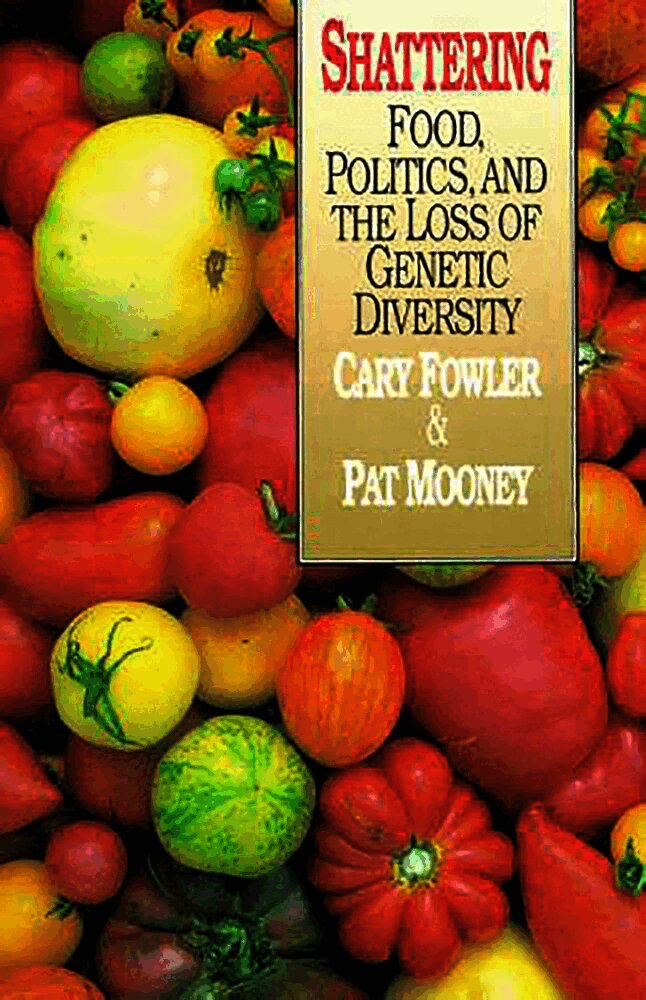 Shattering: Food, Politics, and the Loss of Genetic Diversity
