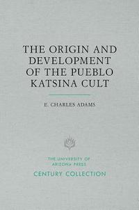 bokomslag The Origin and Development of the Pueblo Katsina Cult