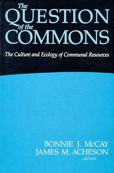 Bonnie J. McCay, James M. Acheson - Question of the Commons, Häftad