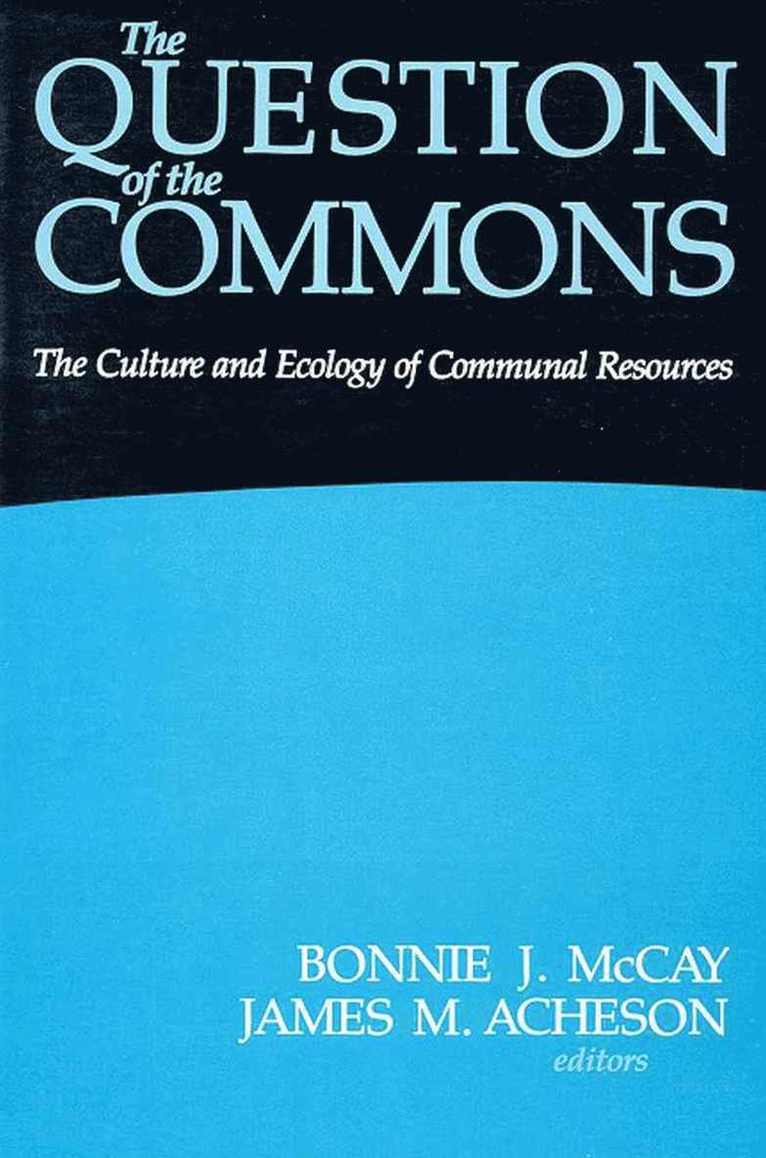 Bonnie J. McCay, James M. Acheson, Bonnie J McCay, James M Acheson - Question of the Commons, Häftad