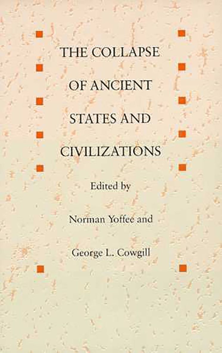 The University of Arizona Press, Norman Yoffee - Collapse of Ancient States and Civilizations, Häftad