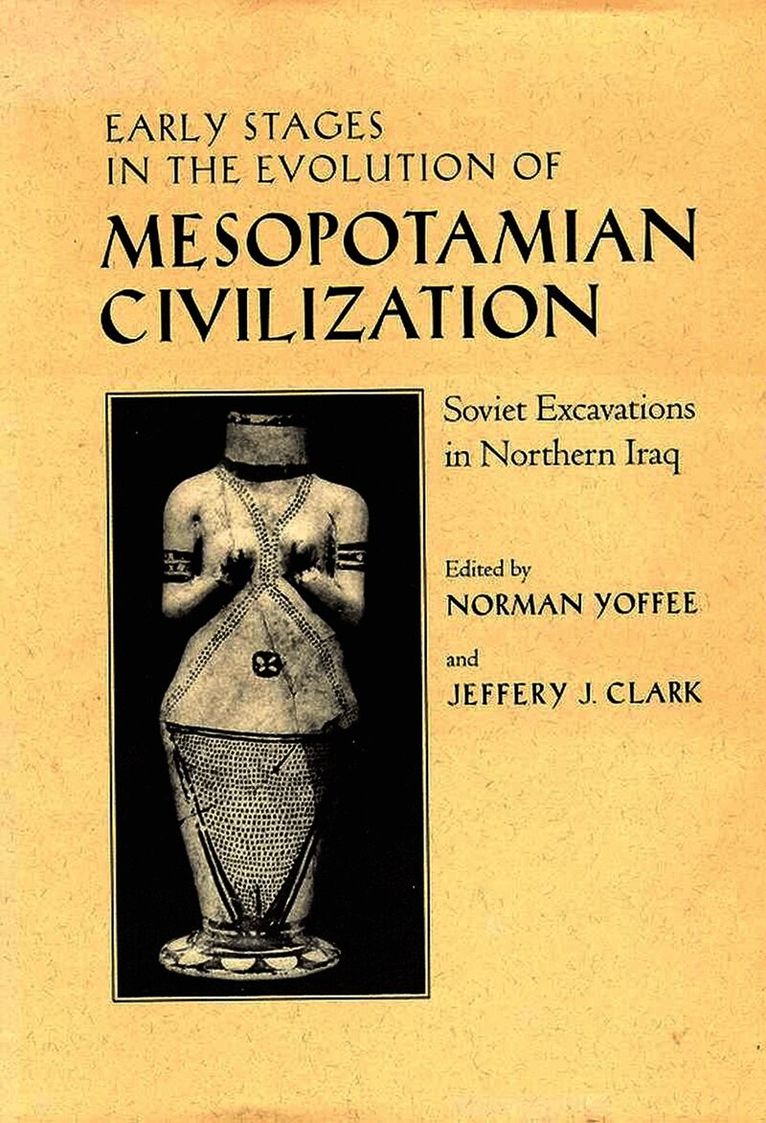 Norman Yoffee, Jeffery J. Clark - Early Stages in the Evolution of Mesopotamian Civilization, Inbunden