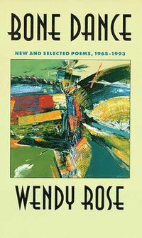 bokomslag Bone Dance: New and Selected Poems, 1965-1993 Volume 27