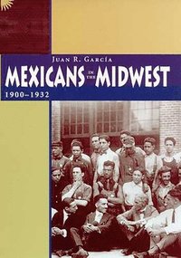bokomslag Mexicans in the Midwest, 1900-1932