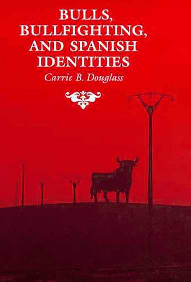 bokomslag Bulls, Bullfighting, and Spanish Identities