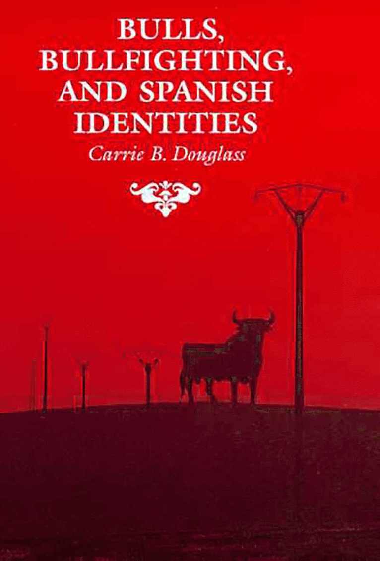 Bulls, Bullfighting, and Spanish Identities 1