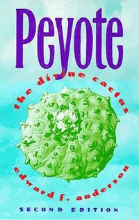 bokomslag Peyote: the Divine Cactus