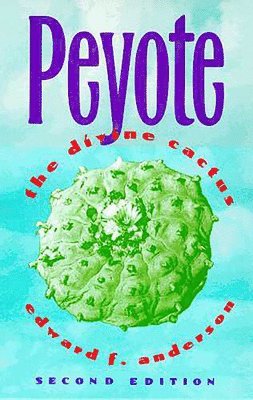 Peyote: the Divine Cactus 1
