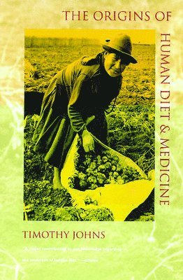 Timothy Johns - Origins of Human Diet and Medicine, Häftad