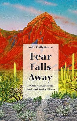 bokomslag Fear Falls Away and Other Essays from Hard and Rocky Places