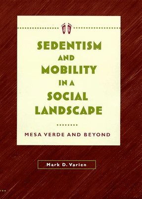 Sedentism and Mobility in a Social Landscape 1
