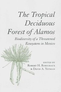 bokomslag The Tropical Deciduous Forest of Alamos
