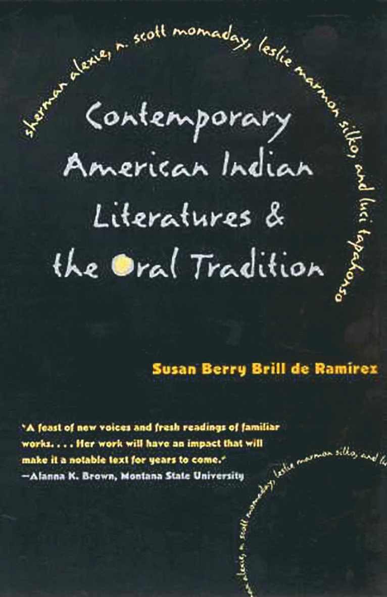 CONTEMPORARY AMERICAN INDIAN LITERATURES and the ORAL TRADITION 1