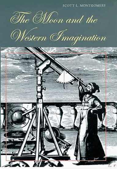 Scott L. Montgomery - Moon and the Western Imagination, Häftad