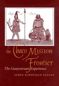 bokomslag THE CHACO MISSION FRONTIER