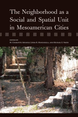 bokomslag The Neighborhood as a Social and Spatial Unit in Mesoamerican Cities