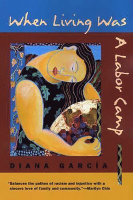 Diana Garcaia, Diana García - When Living Was a Labor Camp, Häftad