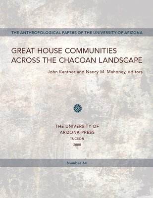 John Kantner, Nancy M. Mahoney, John Kantner, Nancy M. Mahoney - Great House Communities Across the Chacoan Landscape, Häftad