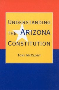 bokomslag UNDERSTANDING THE ARIZONA CONSTITUTION