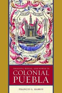 bokomslag Identity, Ritual, and Power in Colonial Puebla