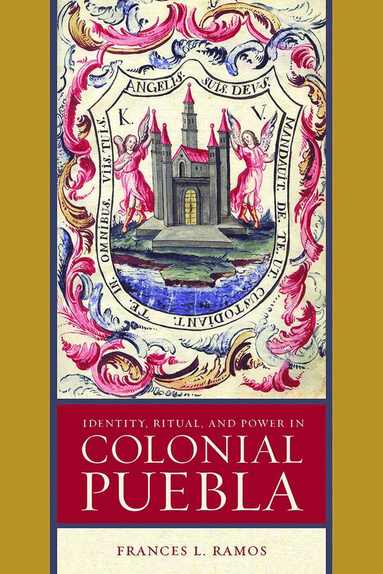 bokomslag Identity, Ritual, and Power in Colonial Puebla