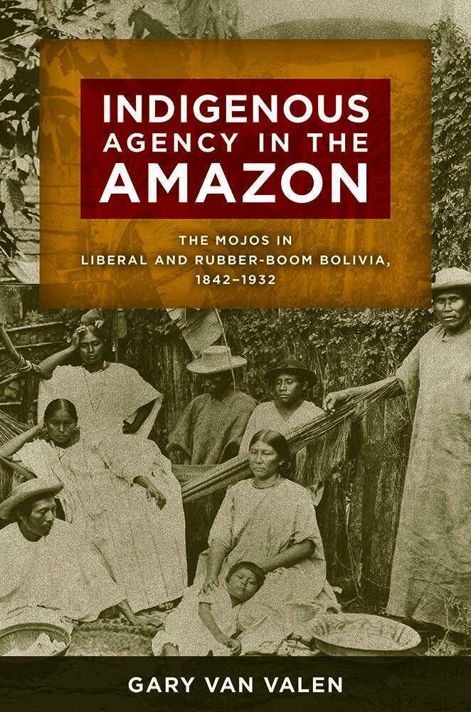 Gary Van Valen - Indigenous Agency in the Amazon, Inbunden