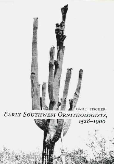 bokomslag EARLY SOUTHWEST ORNITHOLOGISTS, 1528-1900