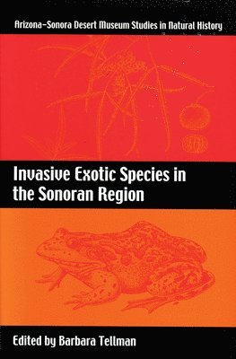 Barbara Tellman, Barbara Tellman - Invasive Exotic Species in the Sonoran Region, Inbunden