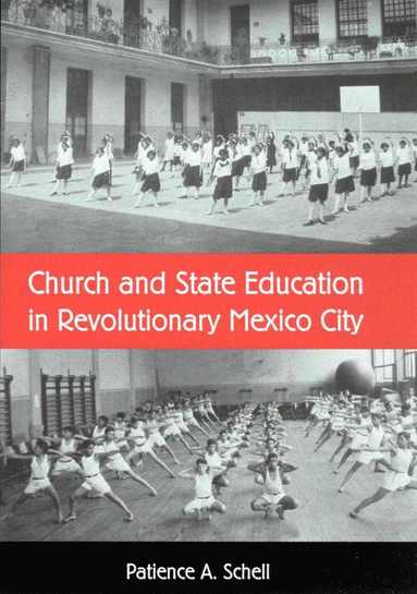 bokomslag CHURCH and STATE EDUCATION in REVOLUTIONARY MEXICO CITY