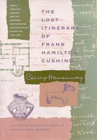 bokomslag The Lost Itinerary of Frank Hamilton Cushing