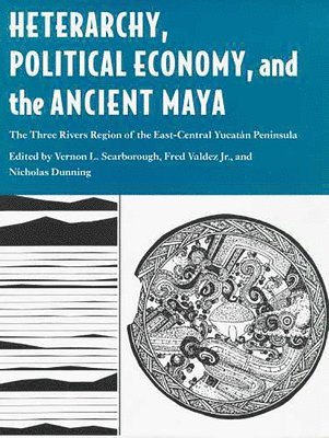 HETERARCHY, POLITICAL ECONOMY, AND THE ANCIENT MAYA 1