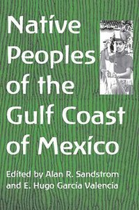 bokomslag Native Peoples of the Gulf Coast of Mexico