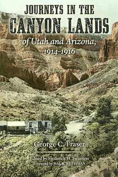 bokomslag JOURNEYS IN THE CANYON LANDS OF UTAH AND ARIZONA, 1914-1916