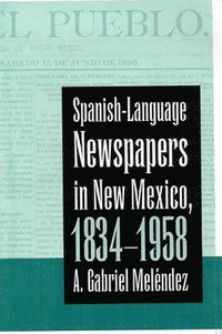 bokomslag SPANISH-LANGUAGE NEWSPAPERS IN NEW MEXICO, 1834-1958