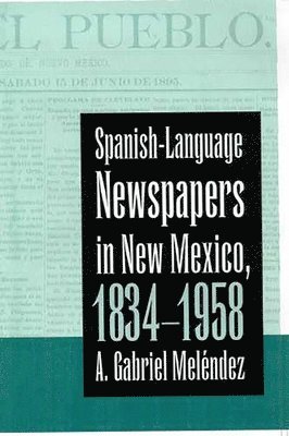SPANISH-LANGUAGE NEWSPAPERS IN NEW MEXICO, 1834-1958 1