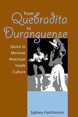 bokomslag From Quebradita to Duranguense: Dance in Mexican American Youth Culture