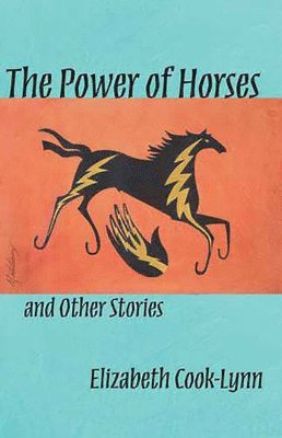 Elizabeth Cook-Lynn - Power of Horses and Other Stories, Häftad
