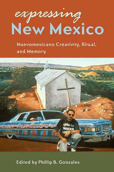 Phillip B. Gonzales, Phillip B. Gonzales, Phillip B Gonzales - Expressing New Mexico, Häftad
